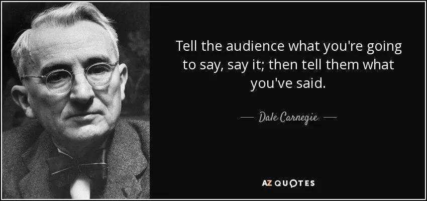 dale carnegie quote that reads "tell the audience what you're going to say, say it; then tell them what you've said."